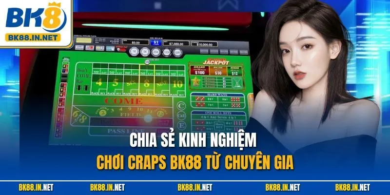 Chia sẻ kinh nghiệm chơi Craps BK88 từ chuyên gia