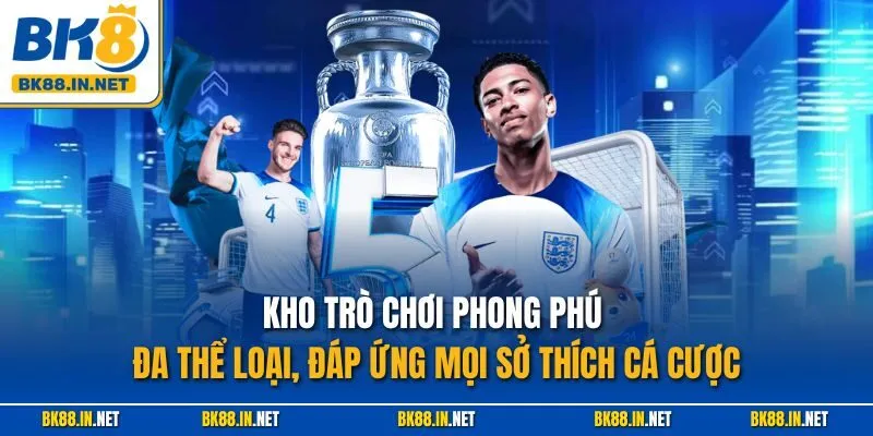 Kho trò chơi phong phú đa thể loại, đáp ứng mọi sở thích cá cược