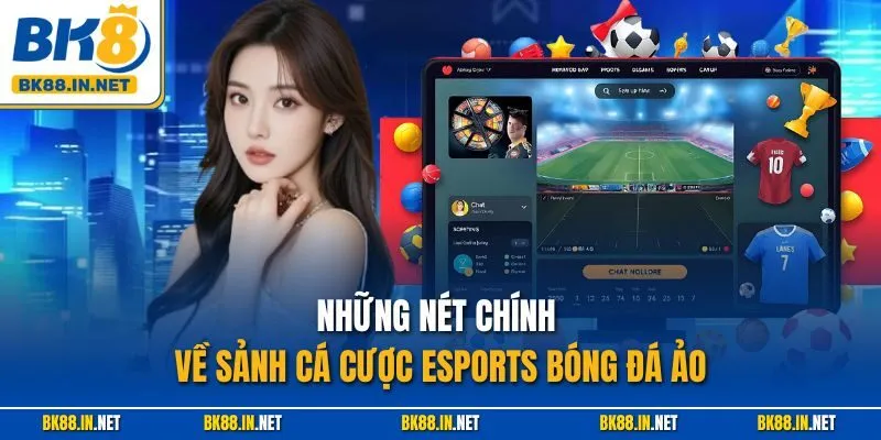 Những nét chính về sảnh cá cược esports bóng đá ảo